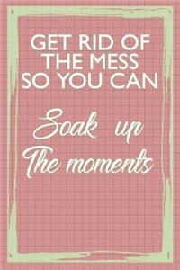 Get Rid of the Mess So You Can Soak Up the Moments