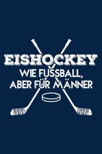 Eishockey Wie Fußball, Aber Für Männer: Notizbuch / Notizheft Für Eishockey Eishockeyspieler-In Eishockey-Fan A5 (6x9in) Liniert Mit Linien