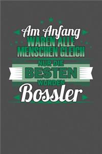 Am Anfang Waren Alle Menschen Gleich Nur Die Besten Wurden Bossler