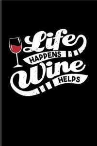 Life Happens Wine Helps