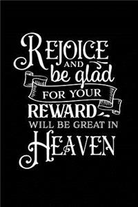 Rejoice and be Glad for Your Reward will be Great in Heaven