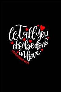 Let All You Do Be Done In Love