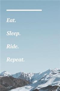 Eat. Sleep. Ride. Repeat.