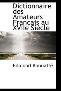 Dictionnaire Des Amateurs Francais Au Xviie Siecle