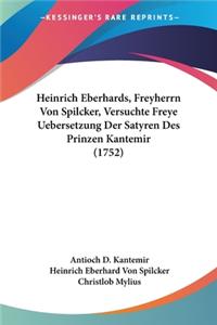 Heinrich Eberhards, Freyherrn Von Spilcker, Versuchte Freye Uebersetzung Der Satyren Des Prinzen Kantemir (1752)