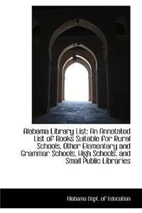 Alabama Library List: An Annotated List of Books Suitable for Rural Schools, Other Elementary and Gr