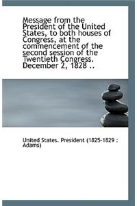 Message from the President of the United States, to Both Houses of Congress, at the Commencement of