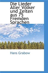 Die Lieder Aller Volker Und Zeiten Aus 75 Fremden Sprachen