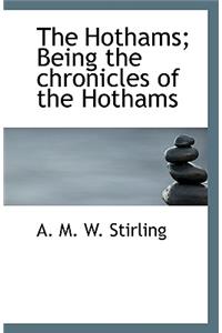 The Hothams; Being the Chronicles of the Hothams