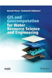 GIS and Geocomputation for Water Resource Science and Engineering