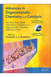 Advances in Organometallic Chemistry and Catalysis