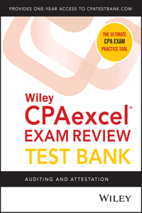 Wiley Cpaexcel Exam Review 2021 Test Bank: Auditing and Attestation (1-Year Access)