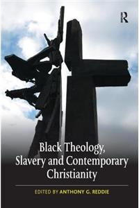 Black Theology, Slavery and Contemporary Christianity