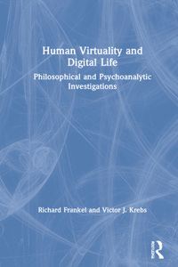 Human Virtuality and Digital Life