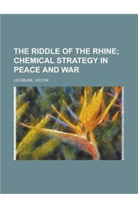 The Riddle of the Rhine; Chemical Strategy in Peace and War