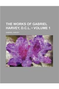 The Works of Gabriel Harvey, D.C.L. (Volume 1)