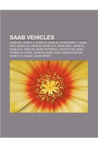 SAAB Vehicles: SAAB 900, SAAB 9-3, SAAB 9-5, SAAB 99, SAAB Sonett, SAAB 9000, SAAB 9-2x, SAAB 96, SAAB 9-7x, SAAB 92001, SAAB 93, SAA