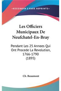 Les Officiers Municipaux de Neufchatel-En-Bray