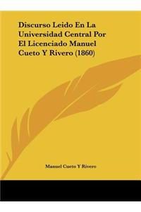 Discurso Leido En La Universidad Central Por El Licenciado Manuel Cueto y Rivero (1860)