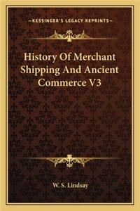 History Of Merchant Shipping And Ancient Commerce V3