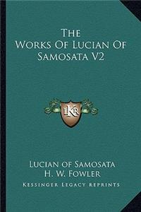 Works Of Lucian Of Samosata V2