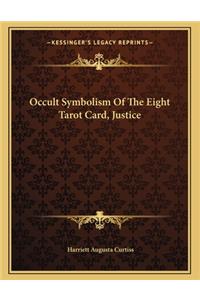 Occult Symbolism of the Eight Tarot Card, Justice