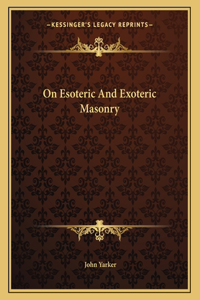 On Esoteric and Exoteric Masonry