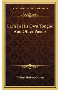 Each in His Own Tongue and Other Poems