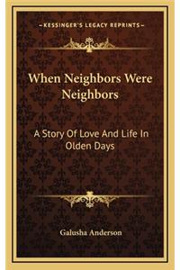 When Neighbors Were Neighbors