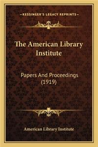 American Library Institute: Papers and Proceedings (1919)