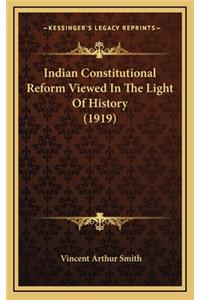 Indian Constitutional Reform Viewed In The Light Of History (1919)