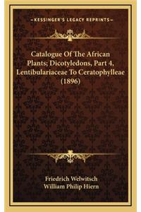 Catalogue of the African Plants; Dicotyledons, Part 4, Lentibulariaceae to Ceratophylleae (1896)