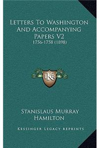 Letters to Washington and Accompanying Papers V2