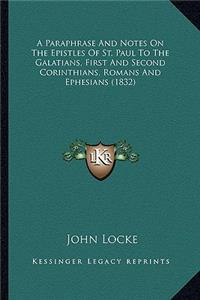 A Paraphrase And Notes On The Epistles Of St. Paul To The Galatians, First And Second Corinthians, Romans And Ephesians (1832)