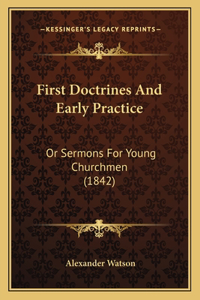 First Doctrines And Early Practice