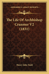 The Life Of Archbishop Cranmer V2 (1831)