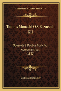 Tutonis Monachi O.S.B. Saeculi XII