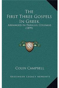 First Three Gospels In Greek: Arranged In Parallel Columns (1899)