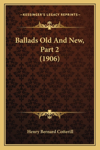 Ballads Old And New, Part 2 (1906)