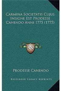 Carmina Societatis Cujus Insigne Est Prodesse Canendo Anni 1775 (1775)