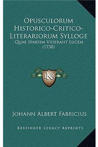 Opusculorum Historico-Critico-Literariorum Sylloge