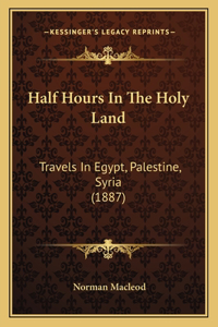 Half Hours In The Holy Land