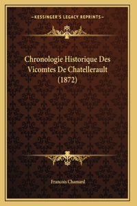 Chronologie Historique Des Vicomtes De Chatellerault (1872)