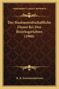 Staatsanwaltschaftliche Dienst Bei Den Bezirksgerichten (1900)