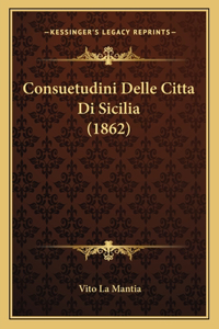 Consuetudini Delle Citta Di Sicilia (1862)