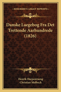 Danske Laegebog Fra Det Trettende Aarhundrede (1826)