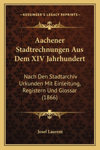 Aachener Stadtrechnungen Aus Dem XIV Jahrhundert