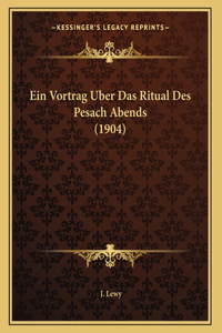Ein Vortrag Uber Das Ritual Des Pesach Abends (1904)