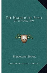 Die Hausliche Frau