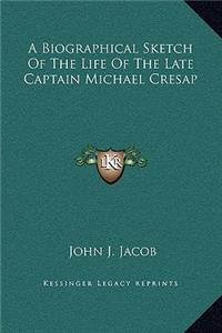 A Biographical Sketch Of The Life Of The Late Captain Michael Cresap